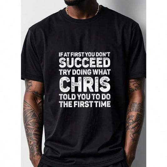 IF AT FIRST YOU DON'T SUCCEED TRY DOING WHAT Crew Neck Casual T-Shirt Men's T-Shirts Black