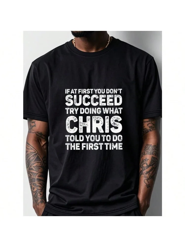 IF AT FIRST YOU DON'T SUCCEED TRY DOING WHAT Crew Neck Casual T-Shirt Men's T-Shirts Black